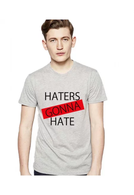 Тениска Haters Gonna Hate 1 - Сива